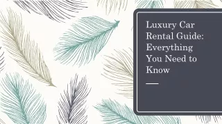 Luxury Car Rental Guide: Everything You Need to Know