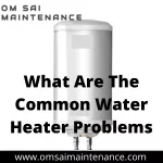 What Are The Common Water Heater Problems - slide 1