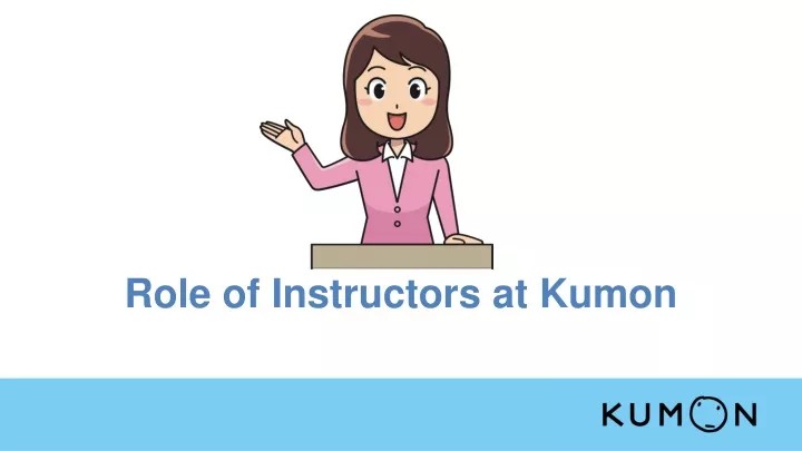 role of instructors at kumon