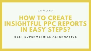 How to Create Insightful PPC Reports in Easy Steps?