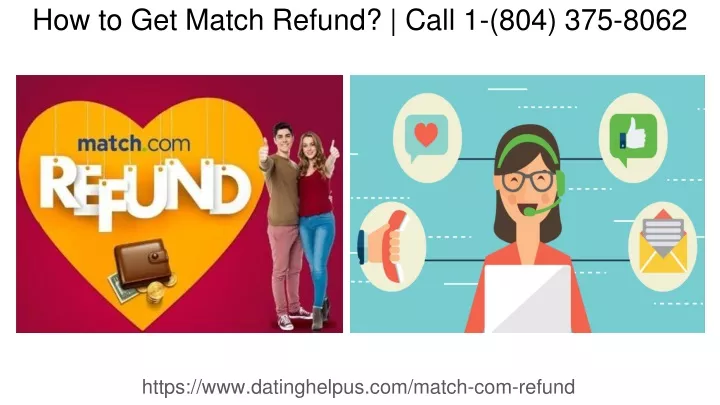 how to get match refund call 1 804 375 8062