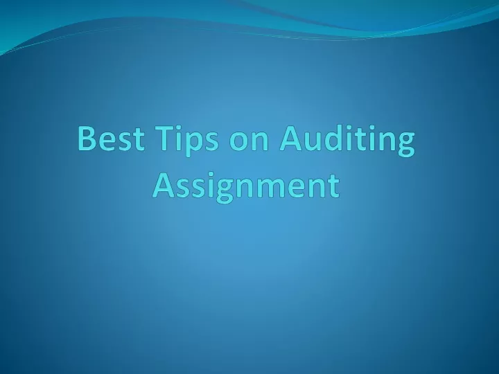 best tips on auditing assignment