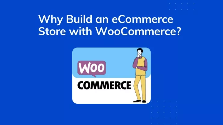why build an ecommerce store with woocommerce