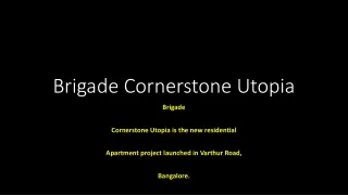 Brigade Cornerstone Utopia offers brand new luxury residential flats