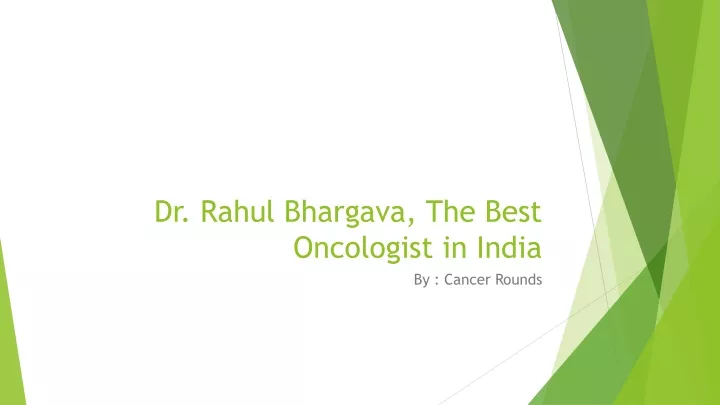 dr rahul bhargava the best oncologist in india