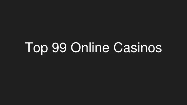 top 99 online casinos