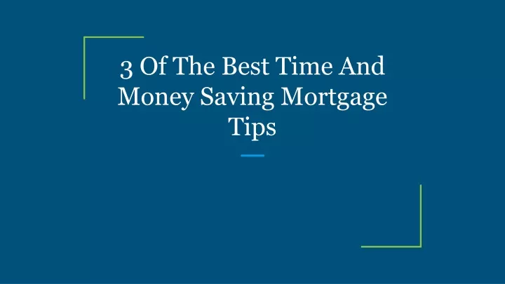3 of the best time and money saving mortgage tips