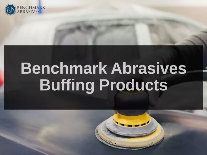 benchmark abrasives buffing products