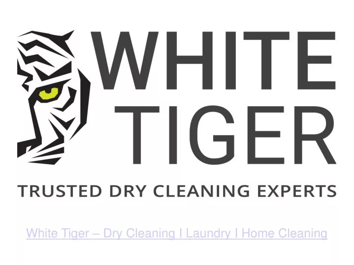 white tiger dry cleaning i laundry i home cleaning