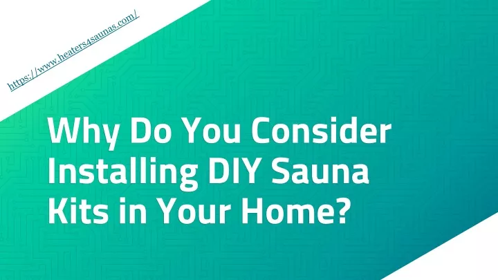 why do you consider installing diy sauna kits