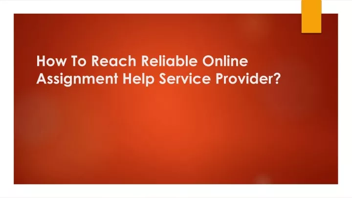how to reach reliable online assignment help service provider