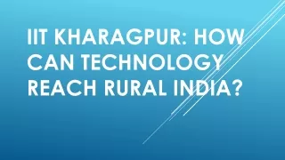 IIT Kharagpur: How can Technology reach Rural India?