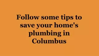 Here are some tips to save your home plumbing in Columbus