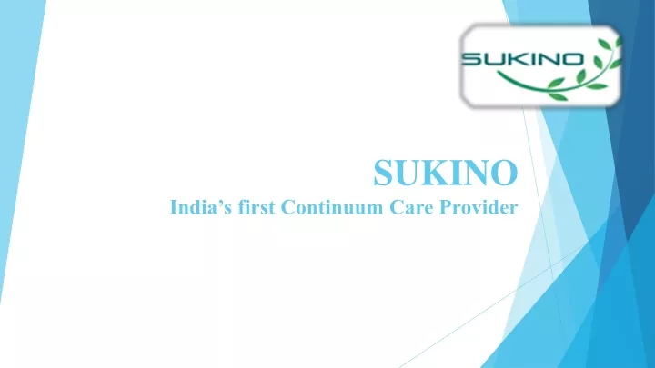 sukino india s first continuum care provider