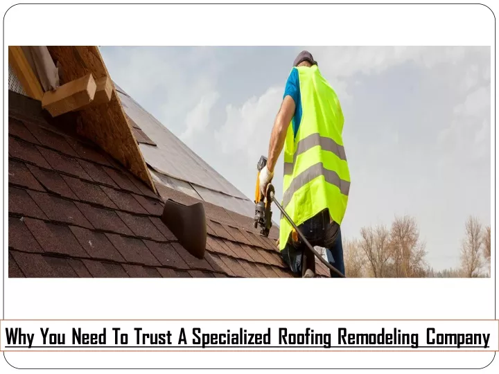 why you need to trust a specialized roofing