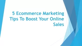 5 Ecommerce Marketing Tips To Boost Your Online Sales