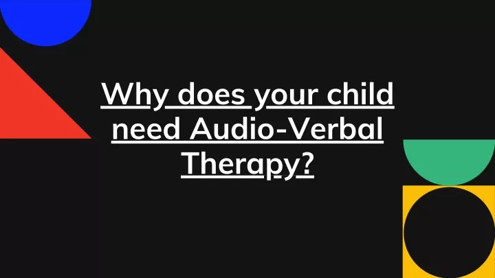 why does your child need audio verbal therapy
