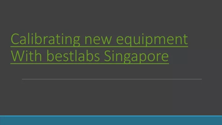 calibrating new equipment with bestlabs singapore