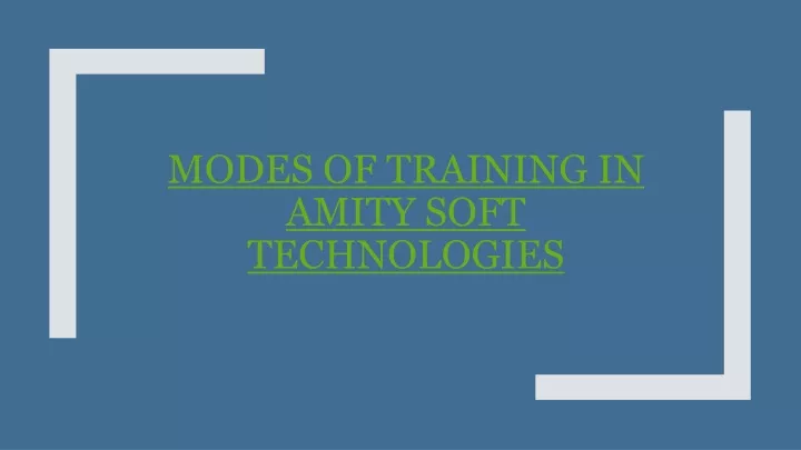 modes of training in amity soft technologies