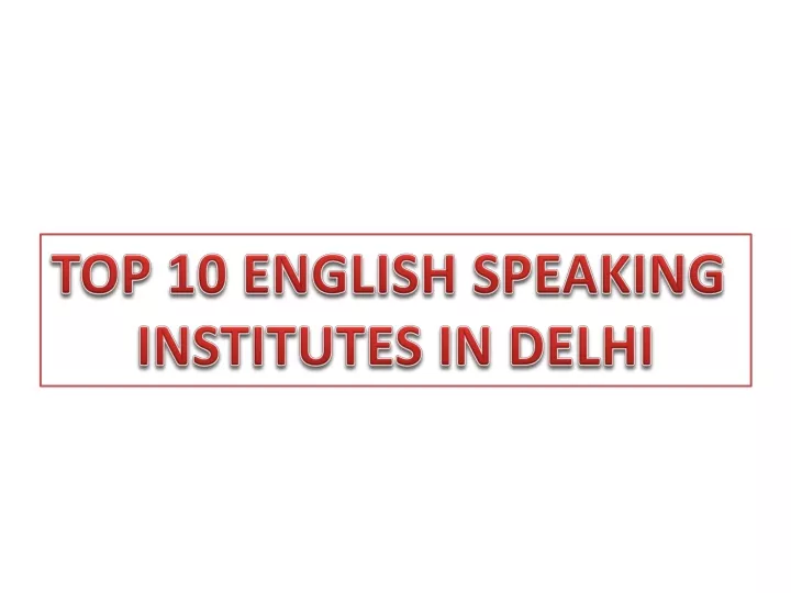 top 10 english speaking institutes in delhi