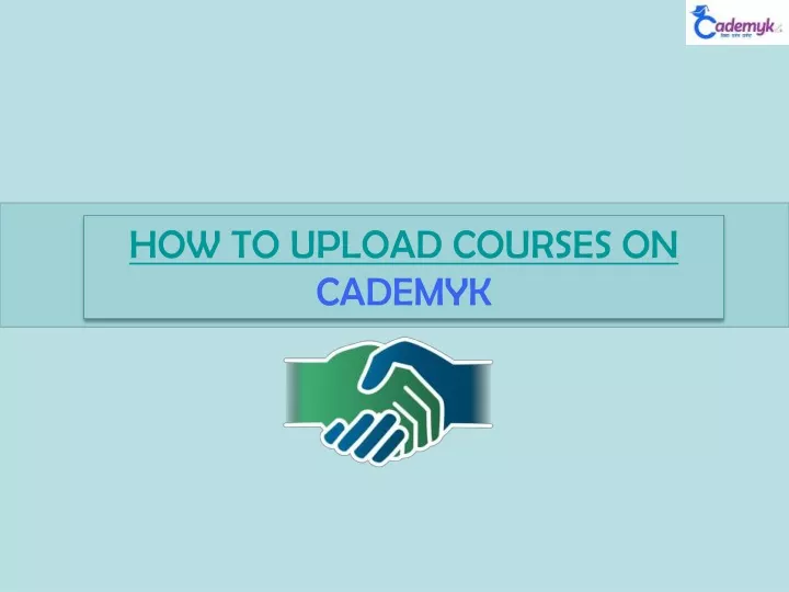 how to upload courses on cademyk