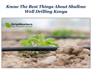 Know The Best Things About Shallow Well Drilling Kenya