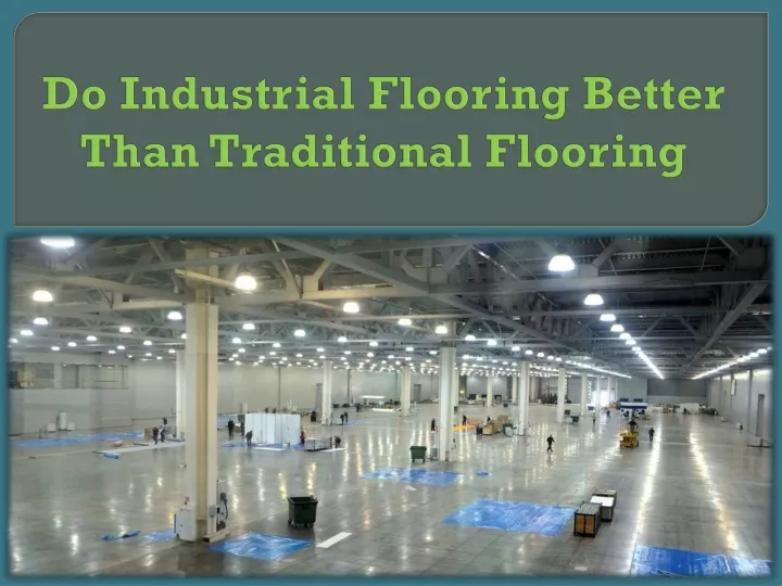 do industrial flooring better than traditional flooring