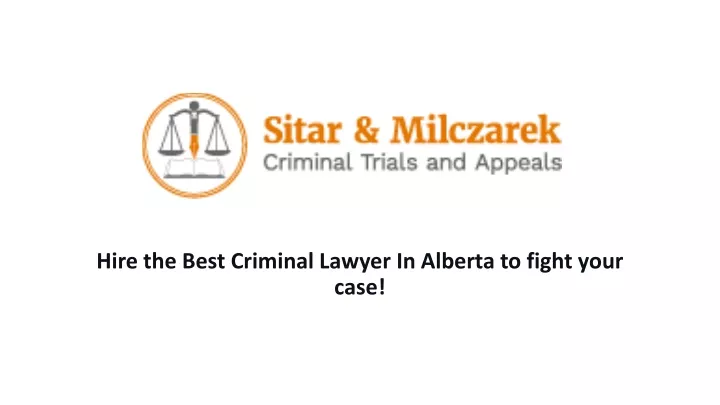 hire the best criminal lawyer in alberta to fight your case