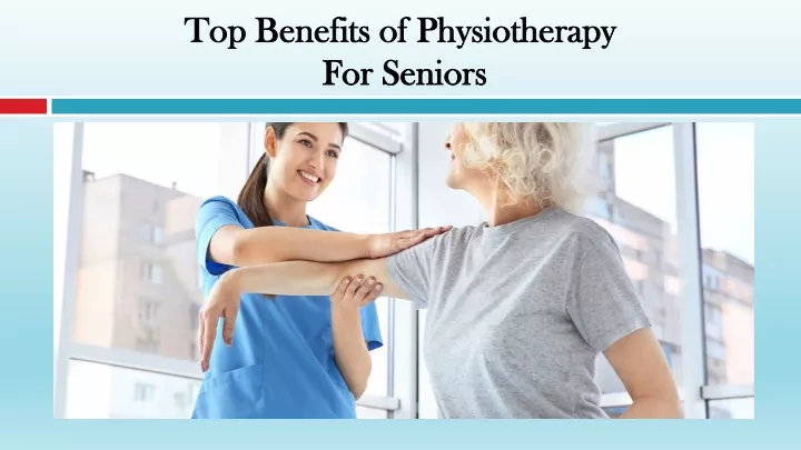 top benefits of physiotherapy for seniors