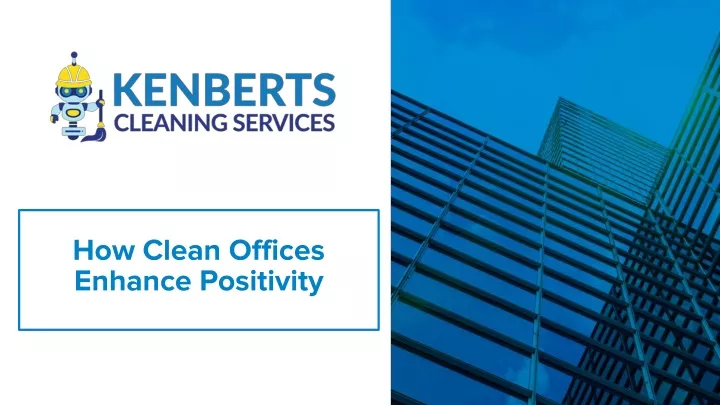 how clean offices enhance positivity
