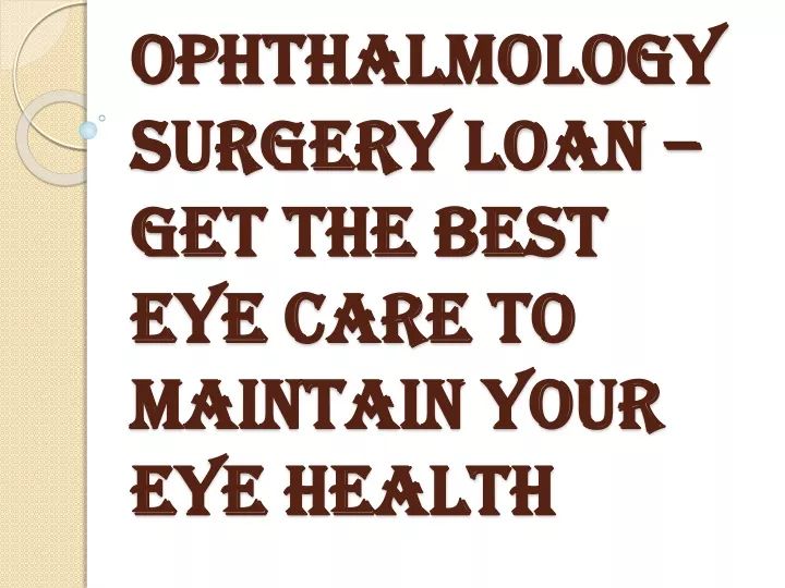 ophthalmology surgery loan get the best eye care to maintain your eye health