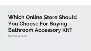 Which Online Store Should You Choose For Buying Bathroom Accessory Kit?