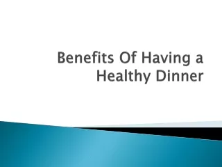 Benefits Of Having a Healthy Dinner
