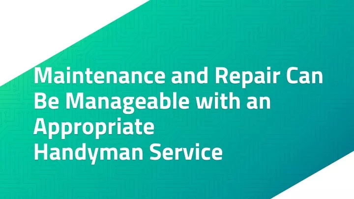 maintenance and repair can be manageable with