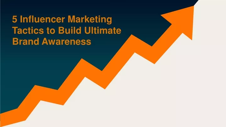 5 influencer marketing tactics to build ultimate
