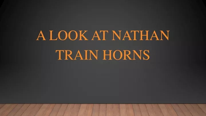 a look at nathan train horns