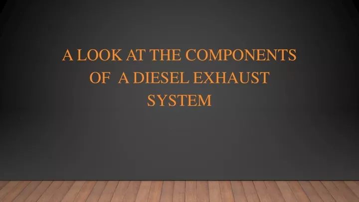 a look at the components of a diesel exhaust