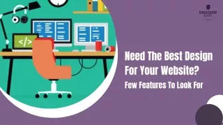 Need The Best Design For Your Website? Few Features To Look For