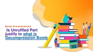 is unruffled part justify to what is decompression bomb