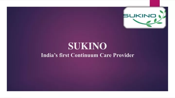 sukino india s first continuum care provider