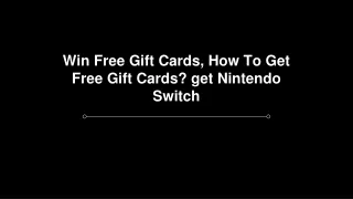 Win Free Gift Cards, How To Get Free Gift Cards? get Nintendo Switch