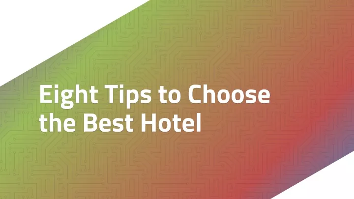 eight tips to choose the best hotel