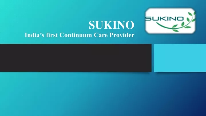 sukino india s first continuum care provider