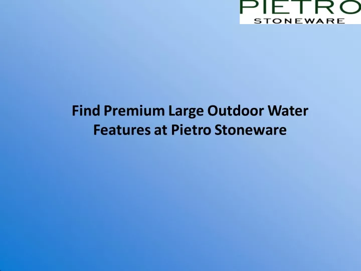 find premium large outdoor water features