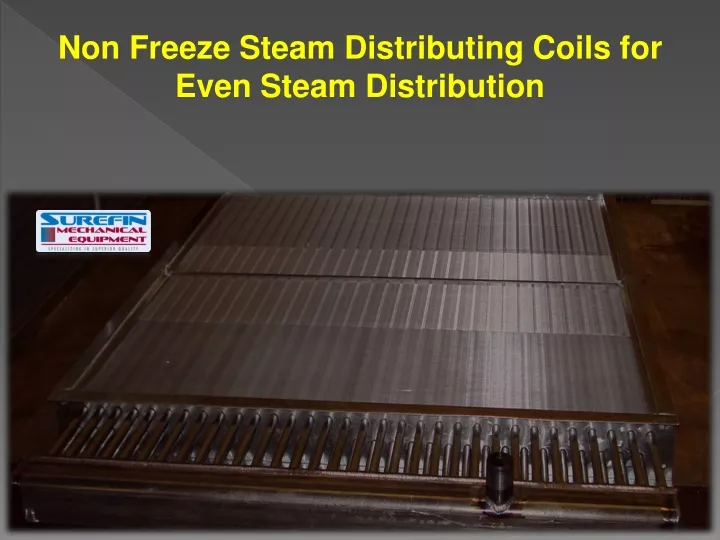 non freeze steam distributing coils for even