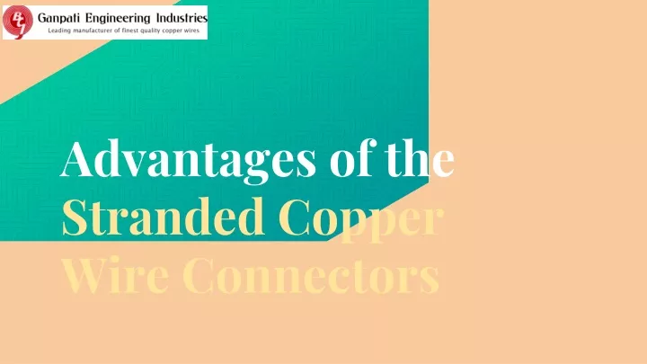 advantages of the stranded copper wire connectors