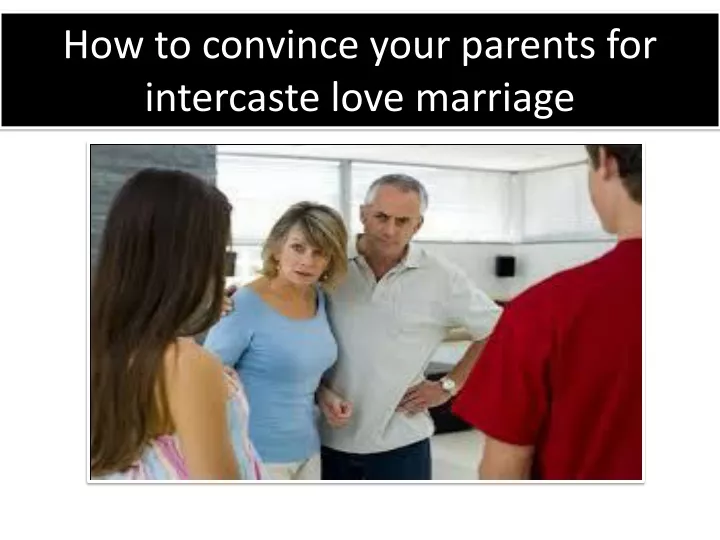 h ow to convince your parents for intercaste love marriage