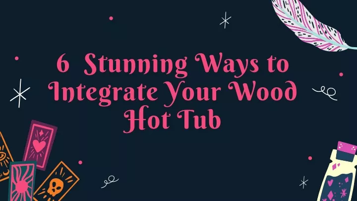 6 stunning ways to integrate your wood hot tub