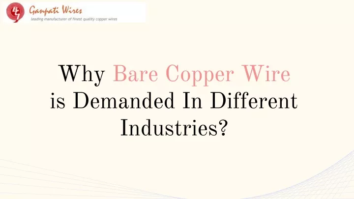 why bare copper wire is demanded in different