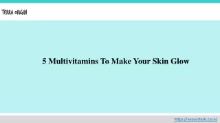 5 Multivitamins To Make Your Skin Glow
